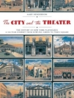 The City & the Theatre: The History of New York Playhouses; A 250 Year Journey from Bowling Green to Times Square артикул 1304a.