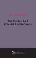 The Puritan As A Colonist And Reformer артикул 6476b.
